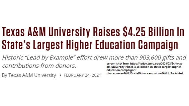 Screen shot from https://today.tamu.edu/2021/02/24/texas-am-university-raises-4-25-billion-in-states-largest-higher-education-campaign/?utm_source=TAMUSocial&utm_campaign=TAMU_Social&utm_content=texas-am-university-raises-4-25-billion-in-states-largest-higher-education-campaign