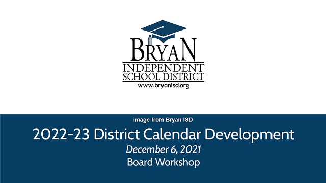 Bryan ISD Administrators Recommend 2022 2023 Calendar To School Board